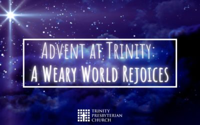 Advent at Trinity: A Weary World Rejoices